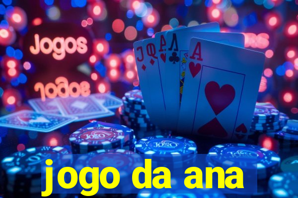 jogo da ana